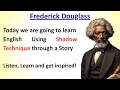 Master English Fluency with Shadowing Frederick Douglass s Story Learn English through the story
