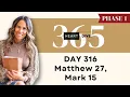Day 316 Matthew 27 Mark 15 Daily One Year Bible Study Bible Reading w Commentary