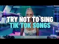TRY NOT TO SING OR DANCE TIKTOK SONGS march 2022