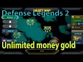 Defense Legends 2 - Unlimited money gold