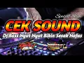 Download Lagu DJ CEK SOUND BASS NYUT NYUT BIKIN SESAK NAFAS