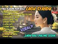 FULL ALBUM POP BALI VIRAL 😭 | Lagu Bali Paling Sedih \u0026 Bikin Rindu Kuat! – LAGU SYAHDU