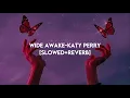 Download Lagu Wide Awake-Katy Perry-[slowed+reverb]