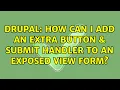 Drupal How can I add an extra button submit handler to an exposed view form 2 Solutions