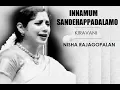 Innamum Sandehapadalamo / Kiravani / Misrachap / Gopalakrishna Bharathi/ Nisha Rajagopalan