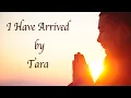 Lagu I Have Arrived by Tara