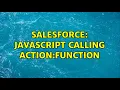 Salesforce Javascript calling action function