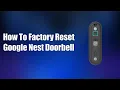 How To Factory Reset Google Nest Doorbell