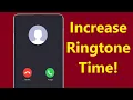 How to Extend Ringtone Time on Android Phone - Howtosolveit