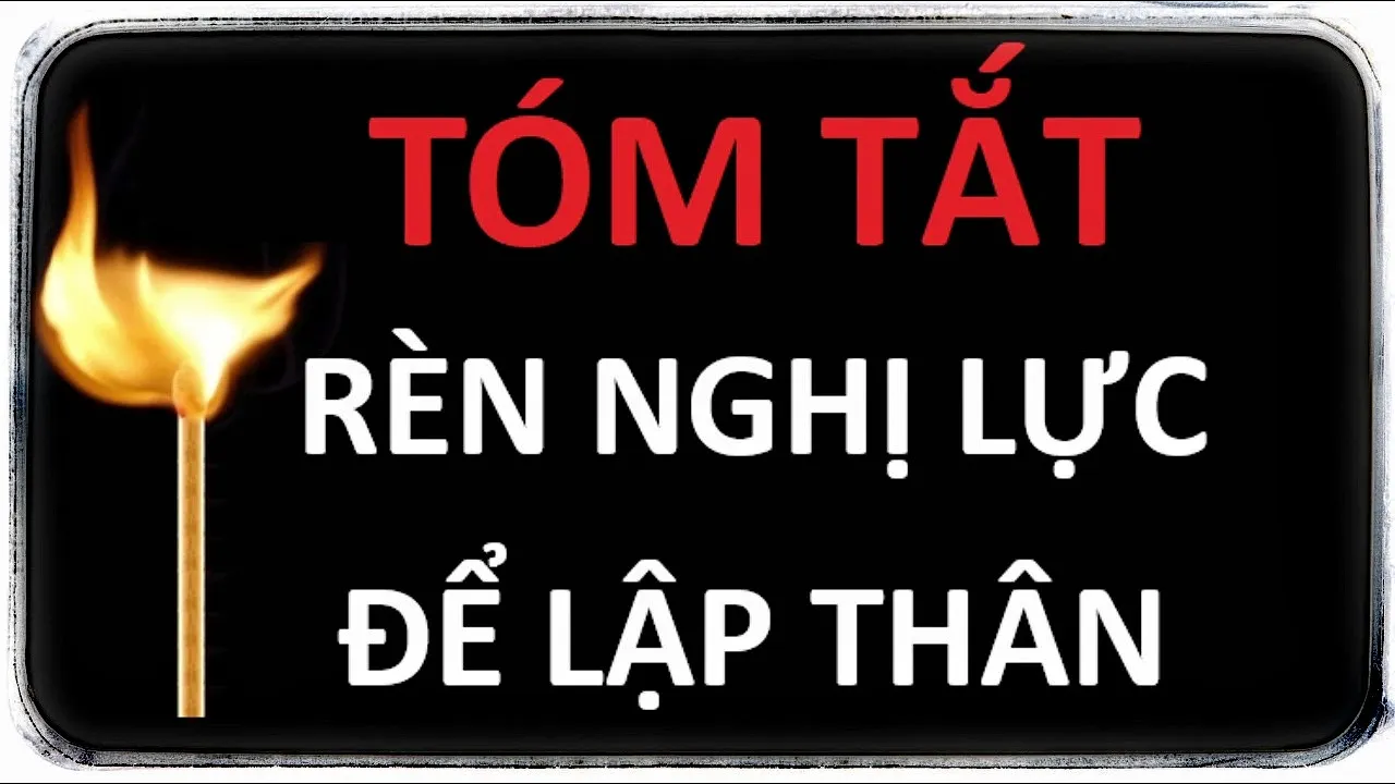 ▶️ Tóm Tắt Sách: RÈN NGHỊ LỰC ĐỂ LẬP THÂN - Nguyễn Hiến Lê - Bí quyết thành công & thành nhân !