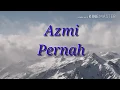 Download Lagu AZMI PERNAH (Lirik video)