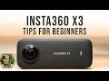 Insta360 X3 Tips for Beginners Newbies