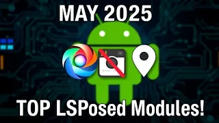 LSPosed Modules May 2025 Get Android 16 Theme Bypass Screenshot Detection Hide Mock Location
