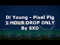Download Lagu Di Young - Pixel Pig 1 HOUR DROP ONLY