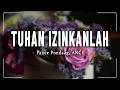 Download Lagu Tuhan Izinkanlah - Pance Pondaag, ANCE [ LYRICS/LIRIK ]
