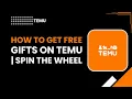 How to Get Free Gifts on TEMU Spin the Wheel Rewards Guide
