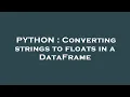 PYTHON Converting strings to floats in a DataFrame