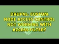 Drupal Custom node access control not working with access filter
