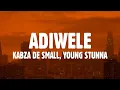 Download Lagu Young Stunna – Adiwele (Lyrics) ft. Kabza De Small