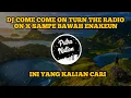 Download Lagu DJ COME COME ON TURN THE RADIO ON X SAMPE BAWAH ENAKEUN || DJ TERBARU 2022
