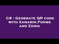 C Generate QR code with Xamarin Forms and Zxing