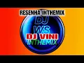 Download Lagu RESENHA INTHEMIX - DJ VINI SET MIX