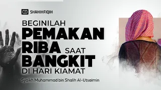Keadaan Mengenaskan 𝗣𝗘𝗠𝗔𝗞𝗔𝗡 𝗥𝗜𝗕𝗔 Saat Dibangkitkan - Syaikh Muhammad Al-Utsaimin