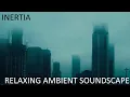 Lagu Relaxing Musical Soundscape - Inertia - Vast/Airy/Droning Synths - Somber/Desolate Ambience/No Beats