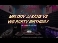 Download Lagu Adry WG - MELODY JJ KANE V2 WG PARTY BIRTHDAY