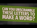 Can you unscramble these letters to make a word