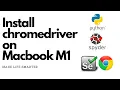 Install chromedriver for Python Spyder on Macbook M1