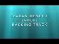 Download Lagu Seakan Menguji (Amuk) - Backing Track