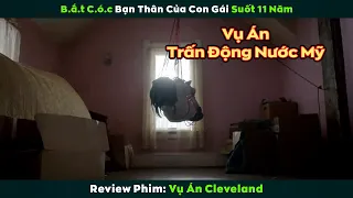 [Review Phim] B.ắ.t C.ó.c Bạn Thân Của Con Gái Suốt 11 Năm | Vụ Án Cleveland