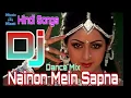 Download Lagu Naino Me Sapna Dj Remix Songs