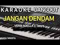 Download Lagu JANGAN DENDAM Karaoke || Versi ADELLA / Tasya Rosmala || Yunita Ababil