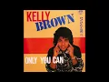 Lagu Kelly Brown - Only You Can (1986)