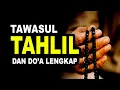 Tawasul Tahlil dan Do'a Lengkap