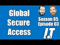 S05E03 - Global Secure Access I T