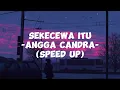 Download Lagu Angga Candra - sekecewa itu(speed up)
