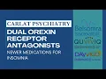 Dual Orexin Receptor Antagonists A Review of DORAs Daridorexant Lemborexant and Suvorexant