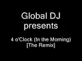 Global DJ - 4 o'Clock (In The Morning)