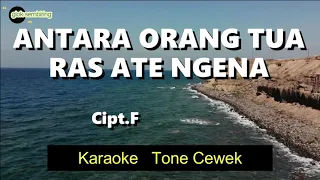 Download ANTARA ORANG TUA RAS ATE NGENA _KARAOKE TONE CEWEK MP3