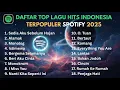 Lagu Lagu Indonesia Terpopuler 2025 | Top Hits Spotify Paling Banyak Diputar