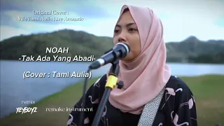 noah tak ada yang abadi cover tami aulia remake instrument