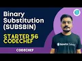 SUBSBIN Binary Substitution Codechef Starter 56 - Hitesh Tripathi
