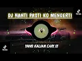 Download Lagu DJ NANTI PASTI KO  MENGERTI REMIX FULL BASS VIRAL TIKTOK TERBARU 2024 .BASS NYA MANTAP !!!