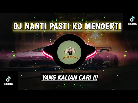 Download MP3 DJ NANTI PASTI KO  MENGERTI REMIX FULL BASS VIRAL TIKTOK TERBARU 2024 .BASS NYA MANTAP !!!