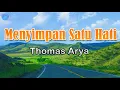 Download Lagu Menyimpan Satu Hati -  Thomas Arya (Lirik Lagu)
