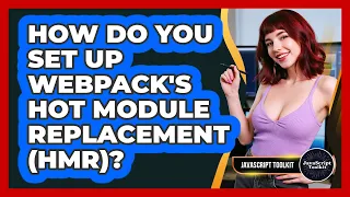 How Do You Set Up Webpack s Hot Module Replacement HMR - JavaScript Toolkit