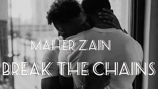 Download Maher Zain- break the chains MP3